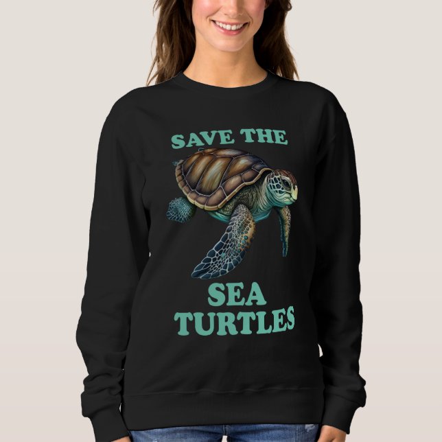Save The Sea Turtle Sweatshirt (Front)