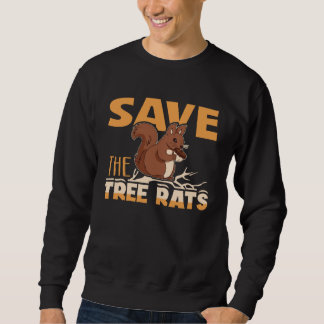 Save The Tree Rats Squirrel Animal Sweatshirt
