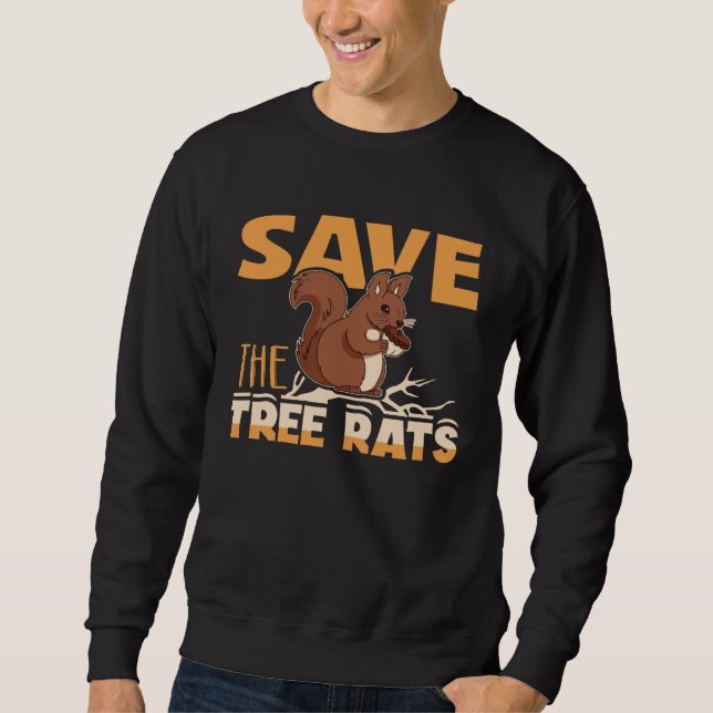 Save The Tree Rats Squirrel Animal Sweatshirt (Front)