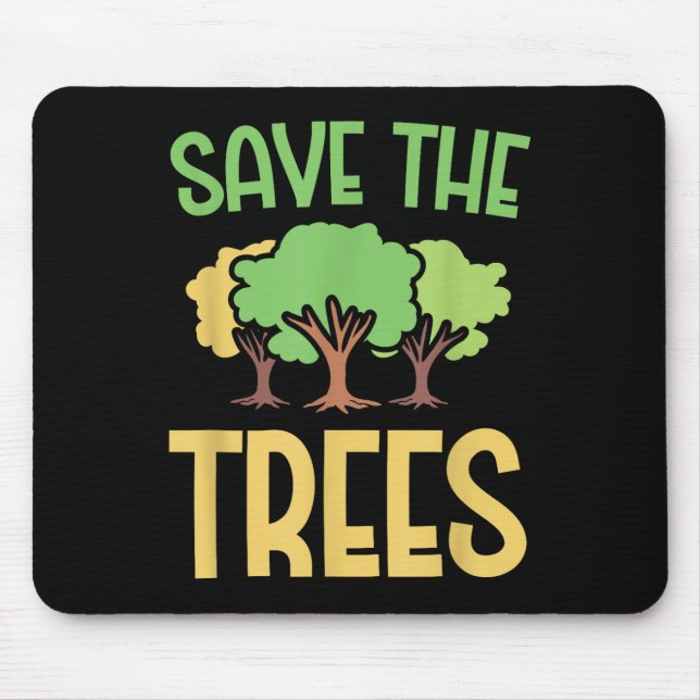 Save The Trees Youth Environmentalism Apparel  Mouse Pad (Front)