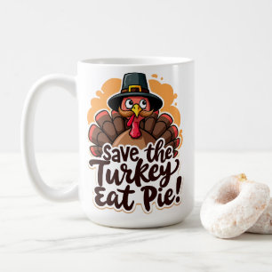 Save the Turkey, Eat Pie! Coffee Mug