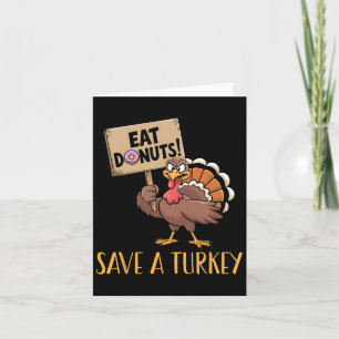 Save The Turkeys Eat Doughnuts Funny Thanksgiving Card