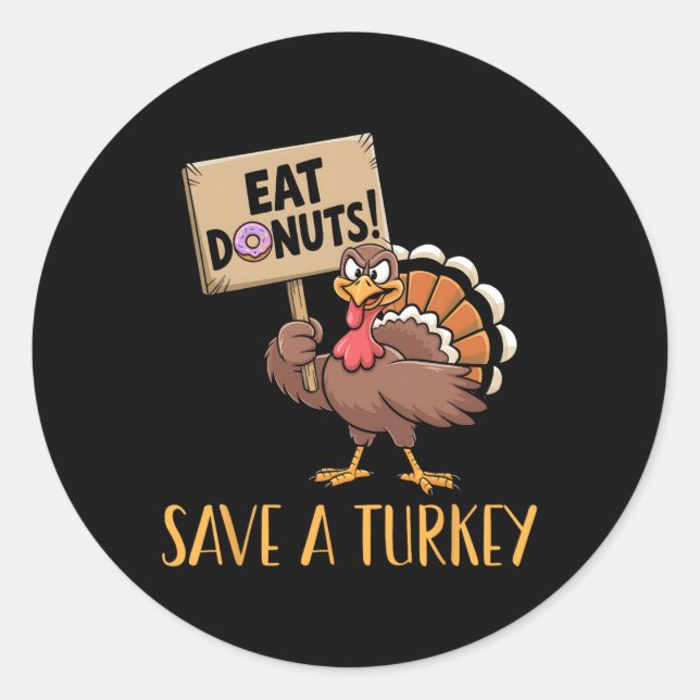 Save The Turkeys Eat Doughnuts Funny Thanksgiving  Classic Round Sticker (Front)