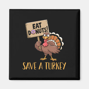 Save The Turkeys Eat Doughnuts Funny Thanksgiving  Magnet
