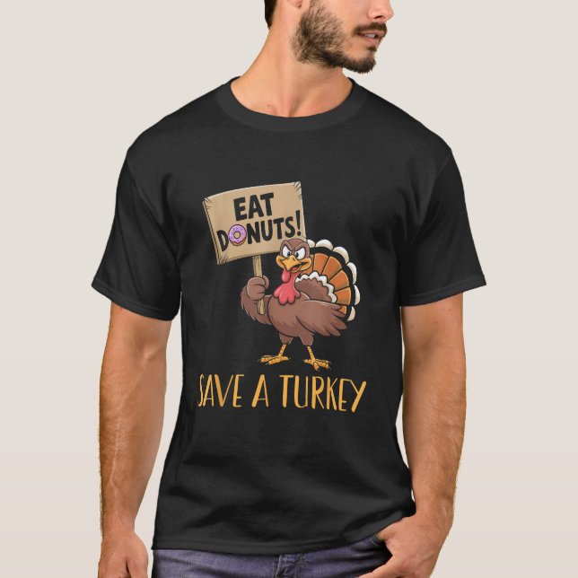 Save The Turkeys Eat Doughnuts Funny Thanksgiving  T-Shirt (Front)