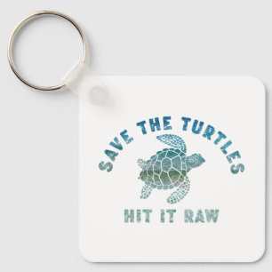 Save The Turtles Hit It Raw Key Ring