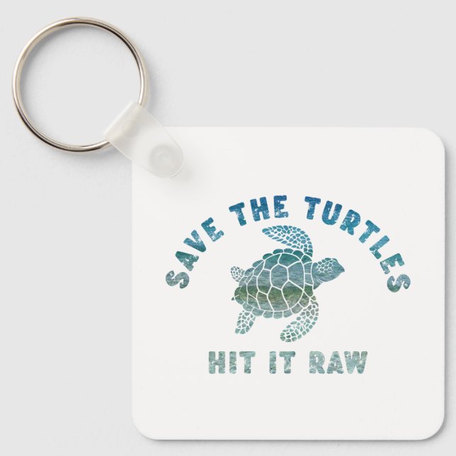 Save The Turtles Hit It Raw Key Ring (Front)