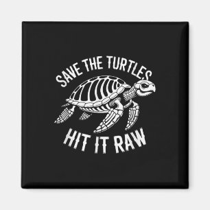 Save The Turtles Hit It Raw Sarcastic Dark Humour  Magnet