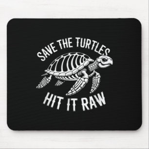 Save The Turtles Hit It Raw Sarcastic Dark Humour Mouse Pad