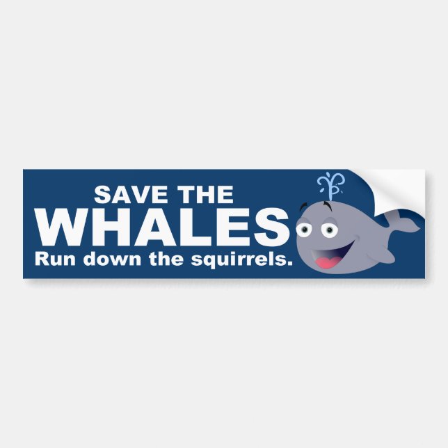 Save The Whales, Not The Squirrels Bumper Sticker (Front)