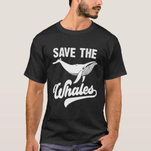 Save The Whales Sea Ocean Huge Animal T-Shirt