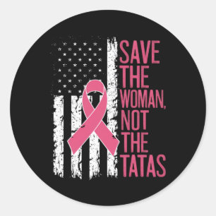 Save The Woman Not The Breast Breast Cancer Awaren Classic Round Sticker