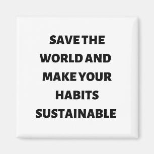 Save the world and make your habits sustainable magnet