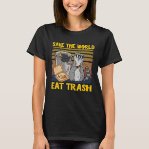 Save The World Eat Trash Garbage Panda Raccoon 8 T-Shirt