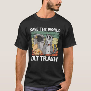 Save The World Eat Trash Racoon 7 T-Shirt