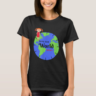 Save The World Little Girl Fights For Environmenta T-Shirt