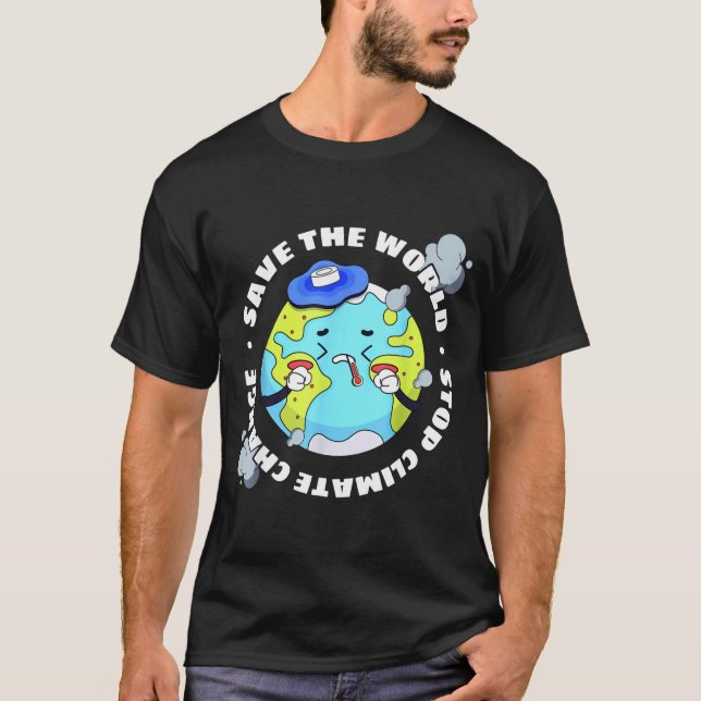 Save The World Stop Climate Change  T-Shirt (Front)