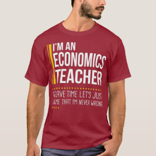 Save Time Lets Assume Economics Teacher Is Never T-Shirt
