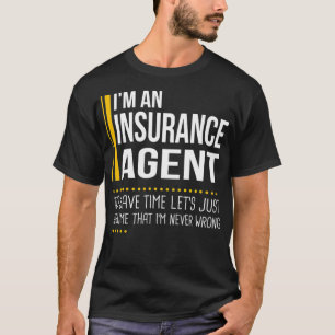 Save Time Lets Assume Insurance Agent Is Never Wro T-Shirt