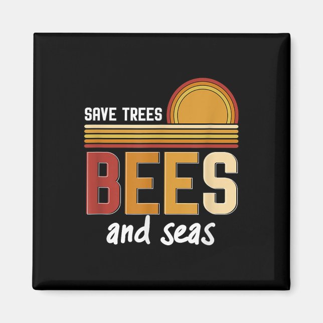 Save Trees Bees And Seas Environmental Protection  Magnet (Front)