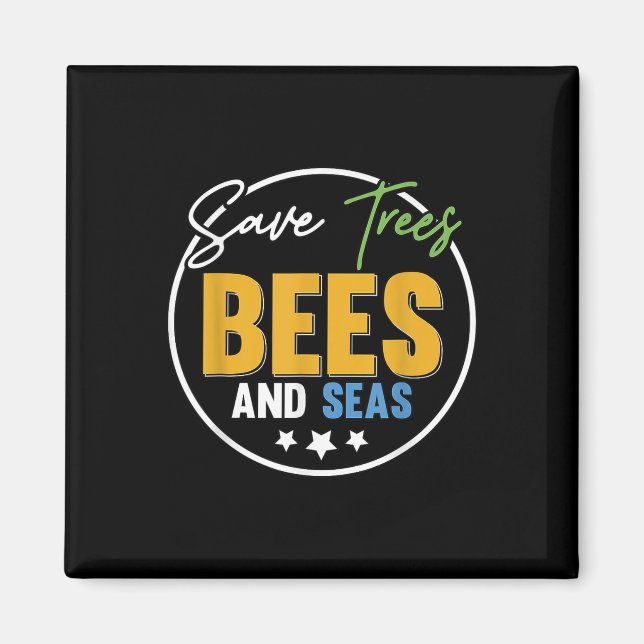 Save Trees Bees And Seas Environmental Protection  Magnet (Front)
