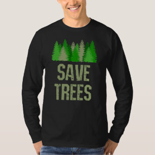 Save Trees Environmental Nature Conservationist T-Shirt
