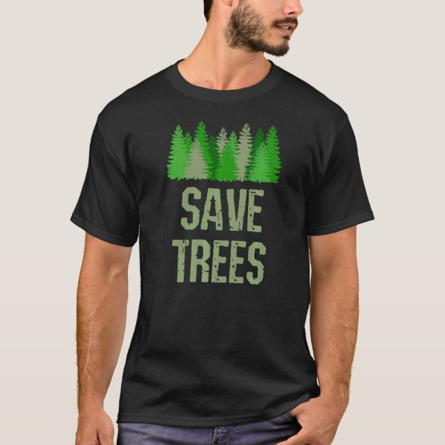 Save Trees Environmental Nature  Conservationist T-Shirt (Front)