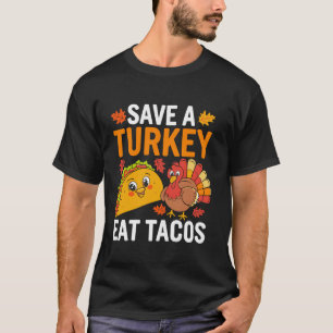 Save Turkey Eat Tacos Mexican Funny Thanksgiving D T-Shirt