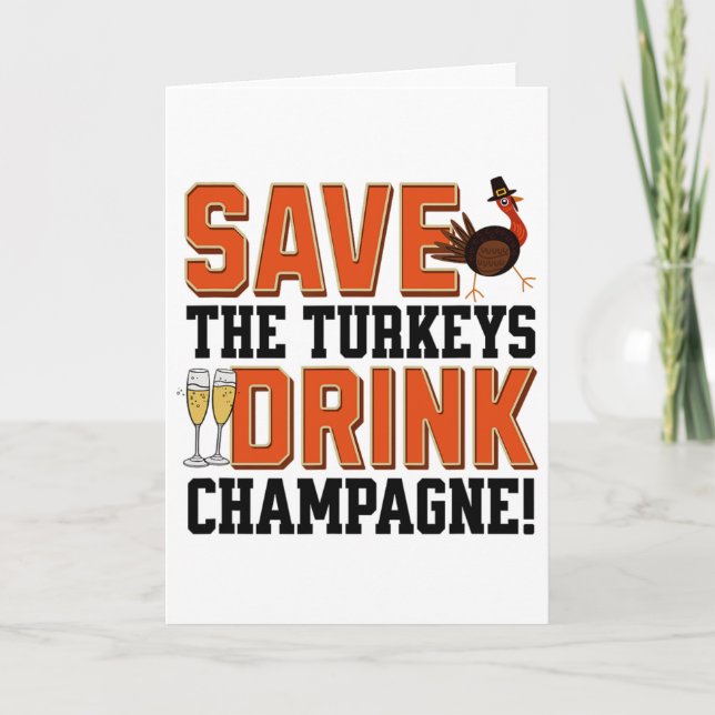 Save Turkeys Drink Champagne  Card (Front)