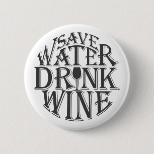 Save water and drink wine quote design 6 cm round badge