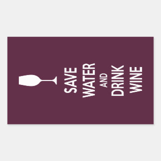 Save Water and Drink Wine Rectangular Sticker