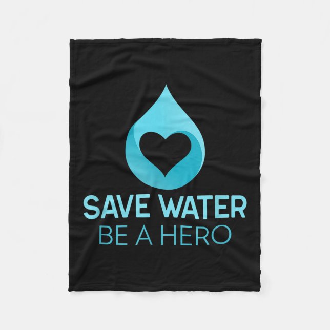 Save Water - Be A Hero. Water-saving Environmental Fleece Blanket (Front)