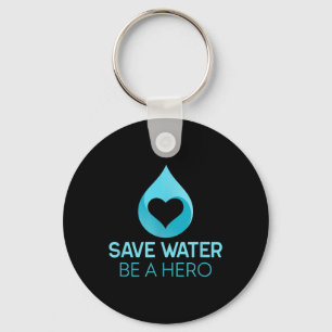 Save Water - Be A Hero. Water-saving Environmental Key Ring