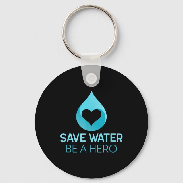 Save Water - Be A Hero. Water-saving Environmental Key Ring (Front)