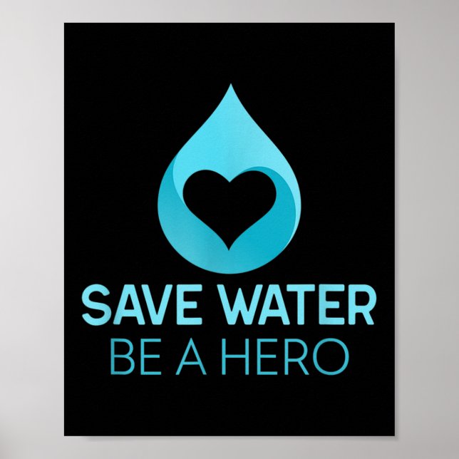 Save Water - Be A Hero. Water-saving Environmental Poster (Front)