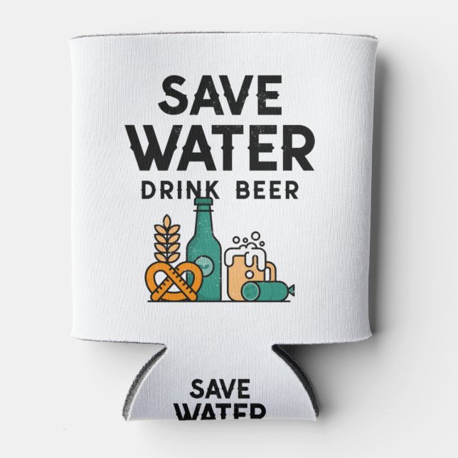 Save Water Drink Beer Can Cooler (Front)