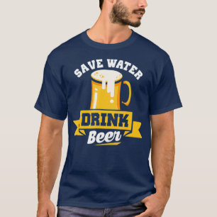 Save Water Drink Beer Funny Beer Drinking Pun T-Shirt