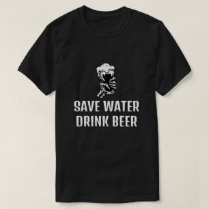 Save Water-Drink Beer, Funny Beer Saying T-Shirt