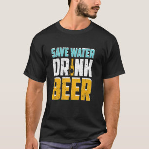 Save Water Drink Beer Funny Drinking T Shirt
