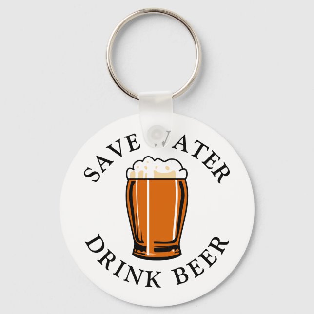 Save Water Drink Beer Key Ring (Front)