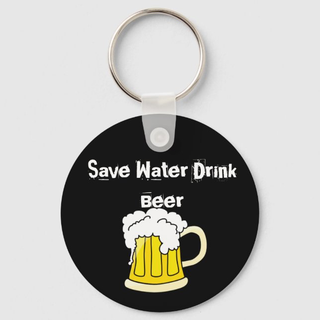Save Water Drink beer Key Ring (Front)