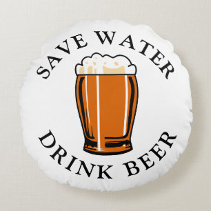 Save Water Drink Beer Round Cushion