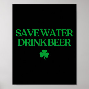 Save Water Drink Beer Shirt Funny St Patricks Day Poster