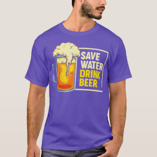 Save Water Drink Beer T-Shirt