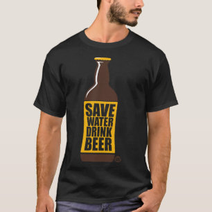 SAVE WATER DRINK BEER T-Shirt