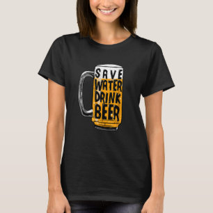 Save Water Drink Beer T-Shirt
