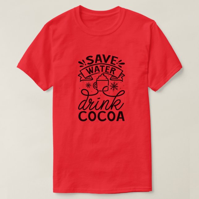 Save water drink cocoa01 T-Shirt (Design Front)