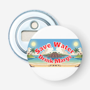 Save Water Drink Margs Bottle Opener