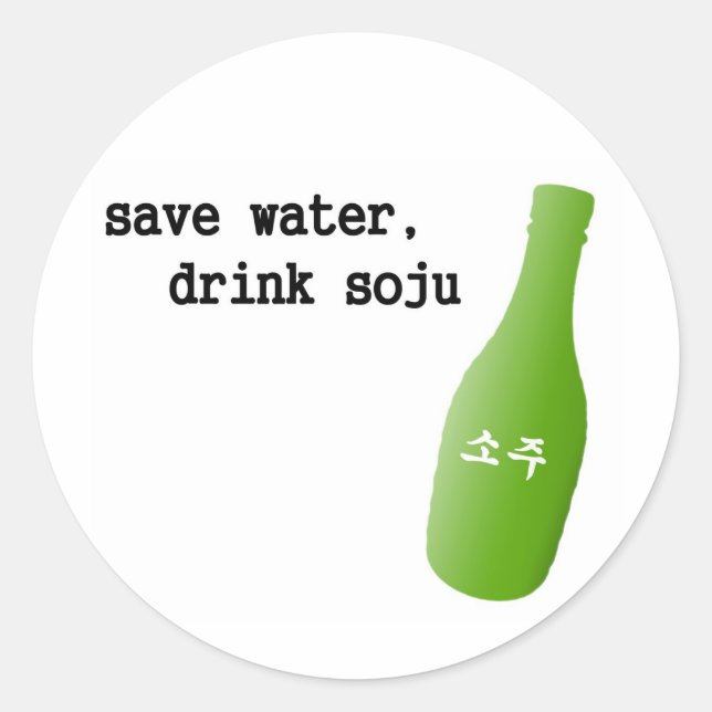 Save water, drink Soju! Classic Round Sticker (Front)