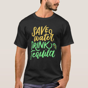 Save Water Drink Tequila , Cinco De Mayo Costume T-Shirt